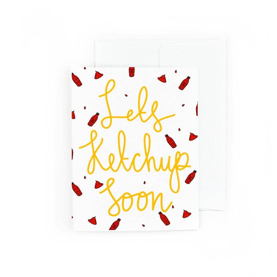 Let's Ketchup Soon Greeting Card