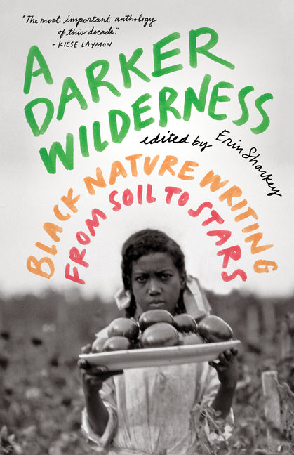 Darker Wilderness: Black Nature Writing from Soil to Stars - Ingram