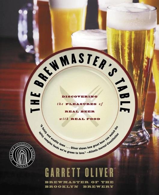 Brewmaster's Table: Discovering the Pleasures of Real Beer with Real Food - Ingram