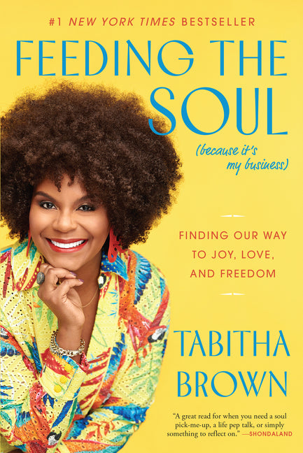 Feeding the Soul (Because It's My Business): Finding Our Way to Joy, Love, and Freedom - Ingram