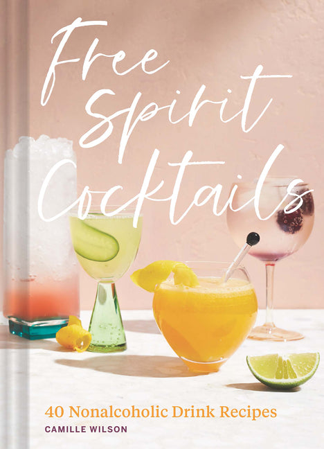 Free Spirit Cocktails: 40 Nonalcoholic Drink Recipes - Ingram