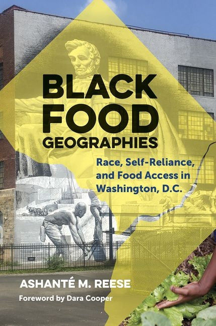 Black Food Geographies: Race, Self-Reliance, and Food Access in Washington, D.C. - Ingram
