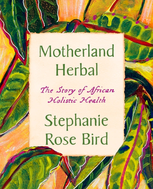 Motherland Herbal: The Story of African Holistic Health - Ingram