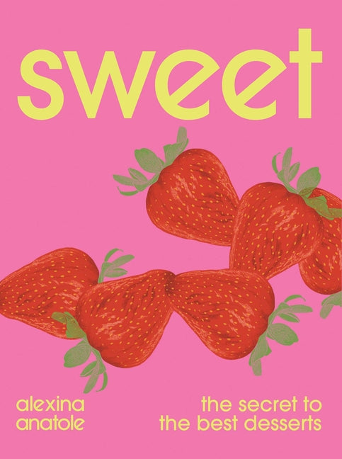 Sweet: The Secret to the Best Desserts - Ingram