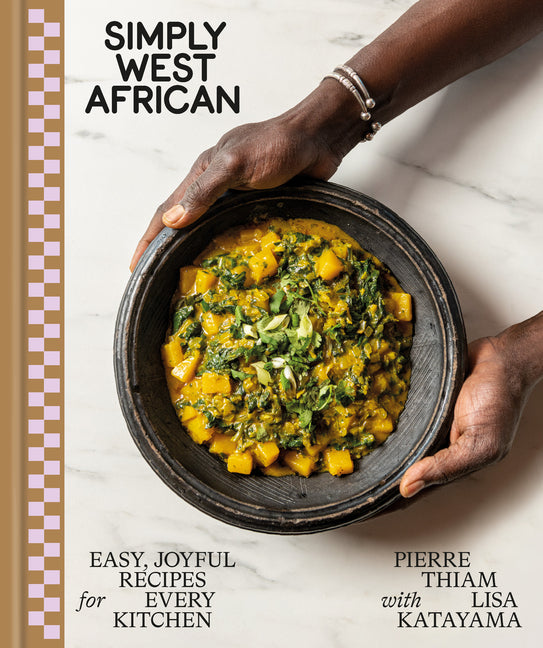 Simply West African: Easy, Joyful Recipes for Every Kitchen: A Cookbook - Ingram