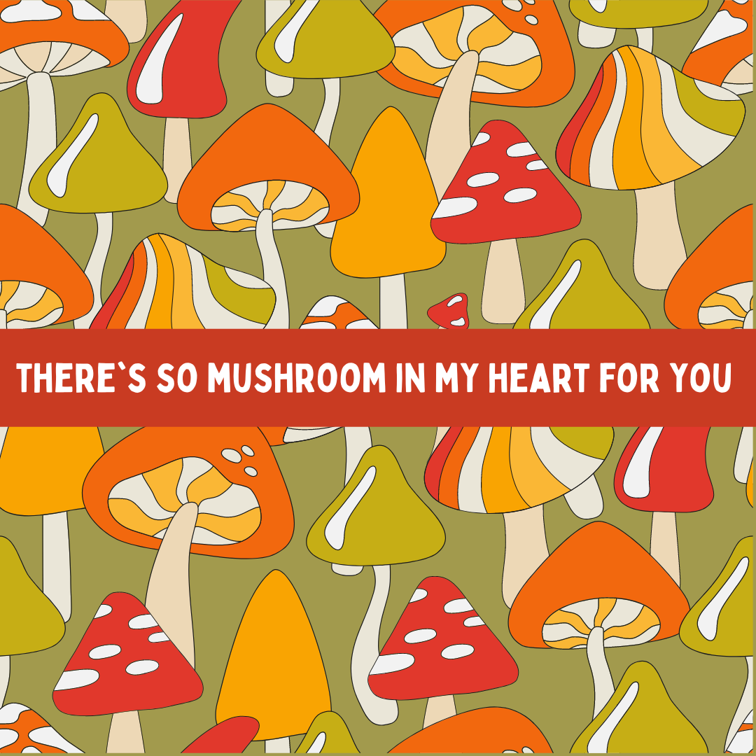 There's so Mushroom in My Heart for You Greeting Card