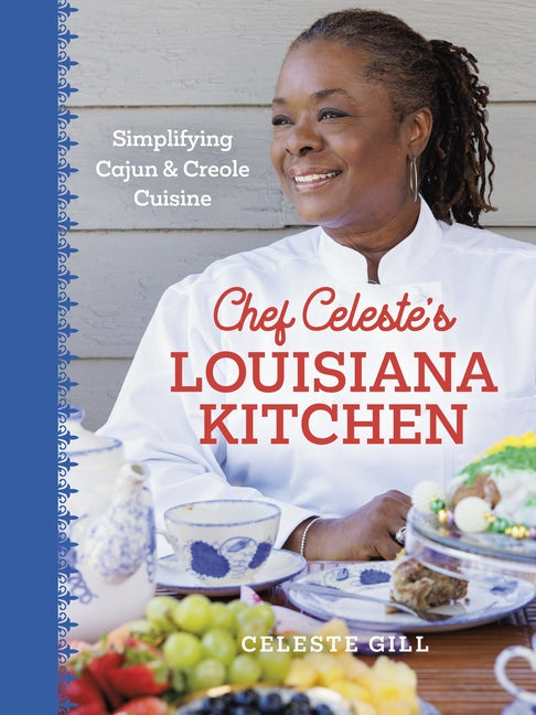 Chef Celeste's Louisiana Kitchen: Simplifying Cajun and Creole Cuisine - Ingram