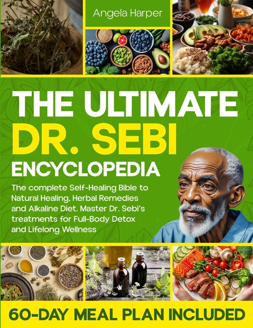The Ultimate Dr. Sebi Encyclopedia: The complete Self-Healing Bible to Natural Healing, Herbal Remedies and Alkaline Diet. Master Dr. Sebi's treatments fo - Ingram