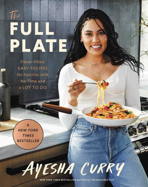 Full Plate: Flavor-Filled, Easy Recipes for Families with No Time and a Lot to Do - Ingram