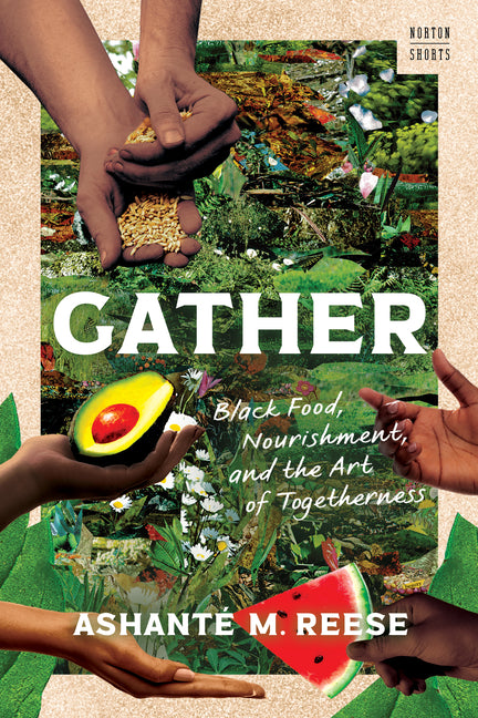Gather: Black Food, Nourishment, and the Art of Togetherness - Ingram