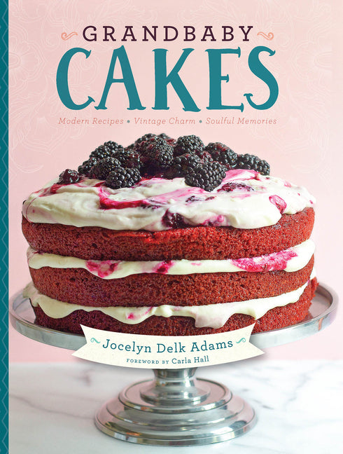 Grandbaby Cakes: Modern Recipes, Vintage Charm, Soulful Memories - Ingram