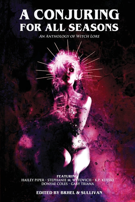 A Conjuring for All Seasons: An Anthology of Witch Lore