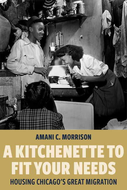 A Kitchenette to Fit Your Needs: Housing Chicago's Great Migration - Ingram