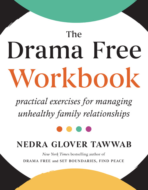 The Drama Free Workbook: Practical Exercises for Managing Unhealthy Family Relationships - Ingram