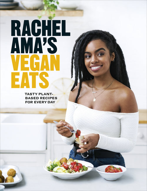 Rachel Ama's Vegan Eats: Tasty Plant-Based Recipes for Every Day - Ingram