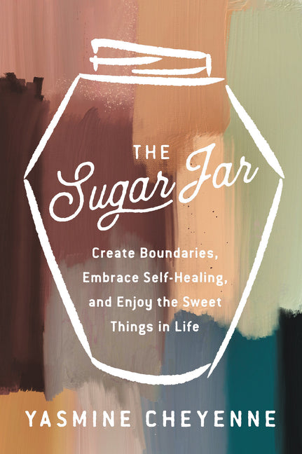 The Sugar Jar: Create Boundaries, Embrace Self-Healing, and Enjoy the Sweet Things in Life - Ingram