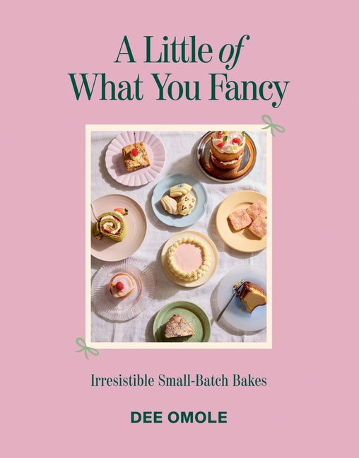 Little of What You Fancy: Irresistible Small-Batch Bakes - Ingram
