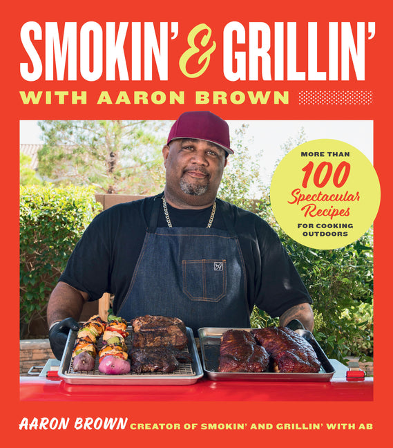Smokin' and Grillin' with Aaron Brown: More Than 100 Spectacular Recipes for Cooking Outdoors - Ingram