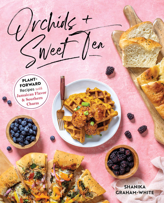 Orchids & Sweet Tea: Plant-Forward Recipes with Jamaican Flavor & Southern Charm - Ingram