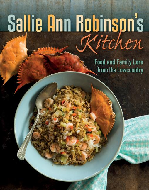 Sallie Ann Robinson's Kitchen: Food and Family Lore from the Lowcountry - Ingram