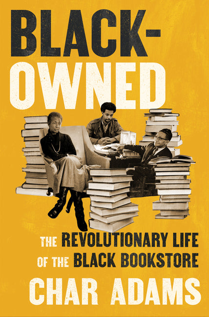 Black-Owned: The Revolutionary Life of the Black Bookstore - Ingram