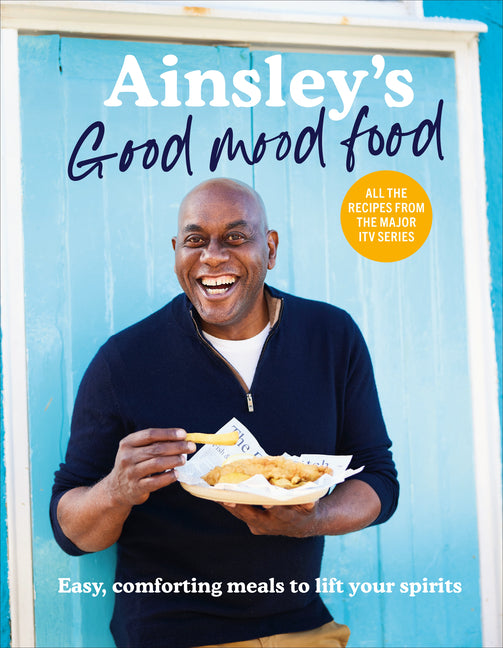 Ainsley's Good Mood Food: Easy, Comforting Meals to Lift Your Spirits - Ingram