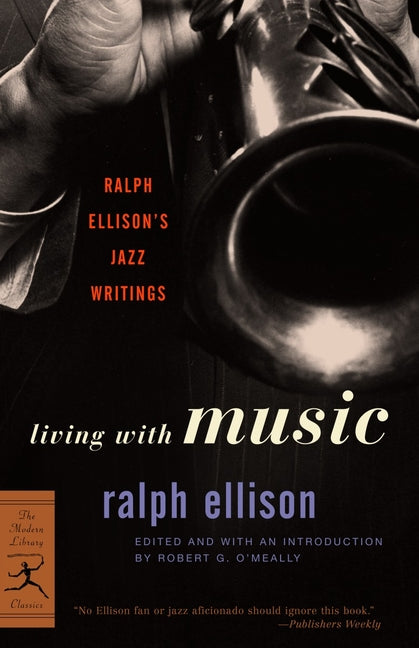 Living with Music: Ralph Ellison's Jazz Writings - Ingram