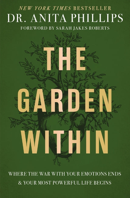 The Garden Within: Where the War with Your Emotions Ends and Your Most Powerful Life Begins - Ingram