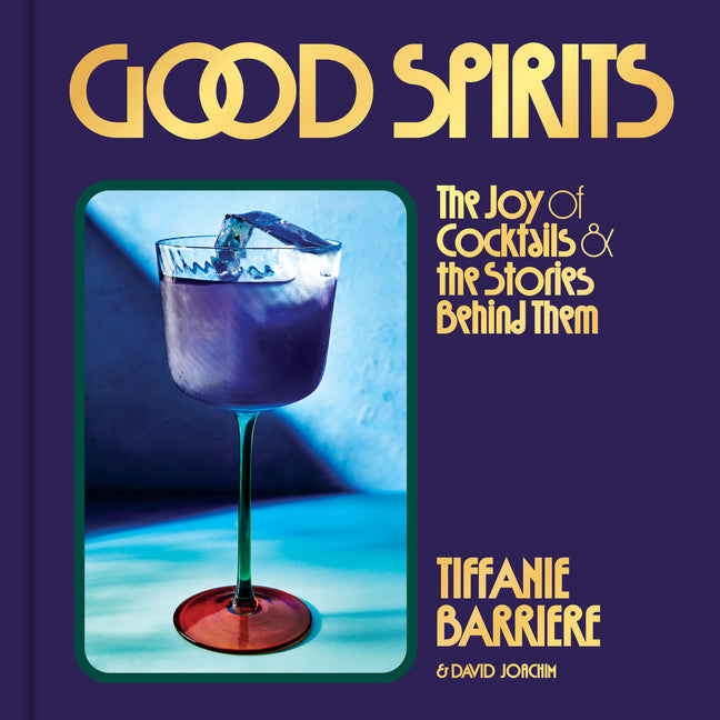 Good Spirits: The Joy of Cocktails and the Stories Behind Them - Ingram