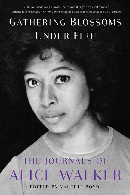 Gathering Blossoms Under Fire: The Journals of Alice Walker, 1965-2000 - Ingram
