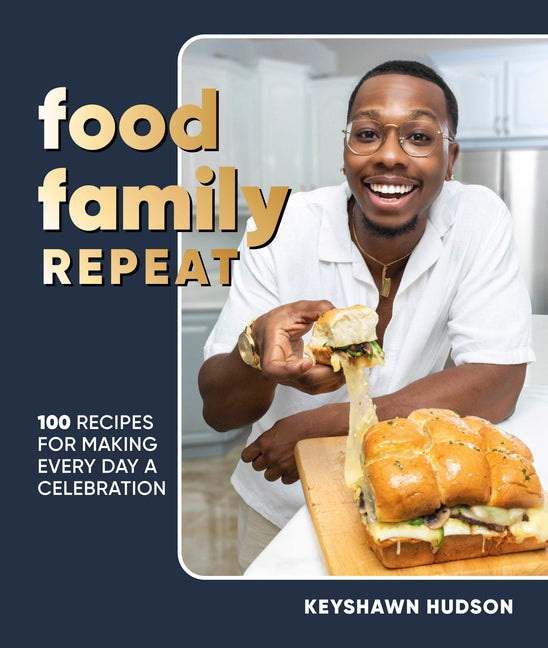 Food Family Repeat: Recipes for Making Every Day a Celebration: A Cookbook - Ingram