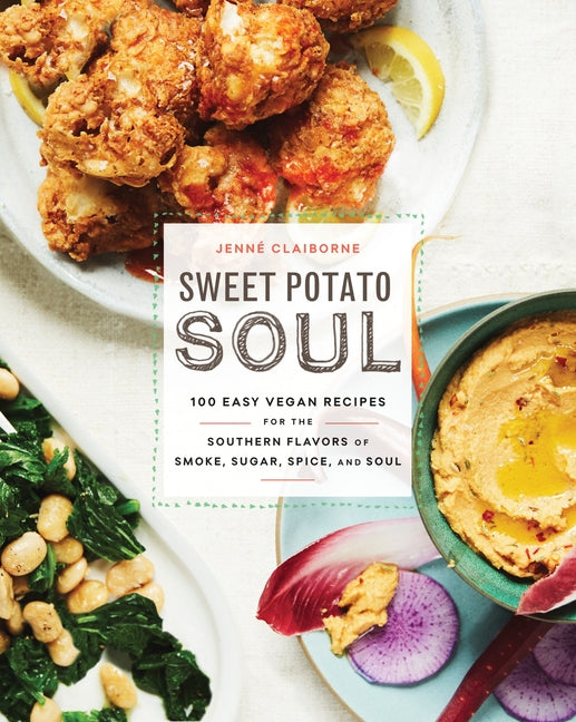 Sweet Potato Soul: 100 Easy Vegan Recipes for the Southern Flavors of Smoke, Sugar, Spice, and Soul: A Cookbook - Ingram