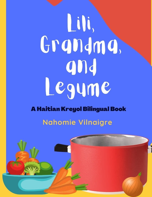 Lili, Grandma, and Legume: A Haitian Kreyol Bilingual Book - Ingram
