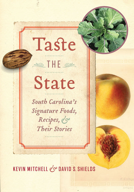Taste the State: South Carolina's Signature Foods, Recipes, and Their Stories - Ingram