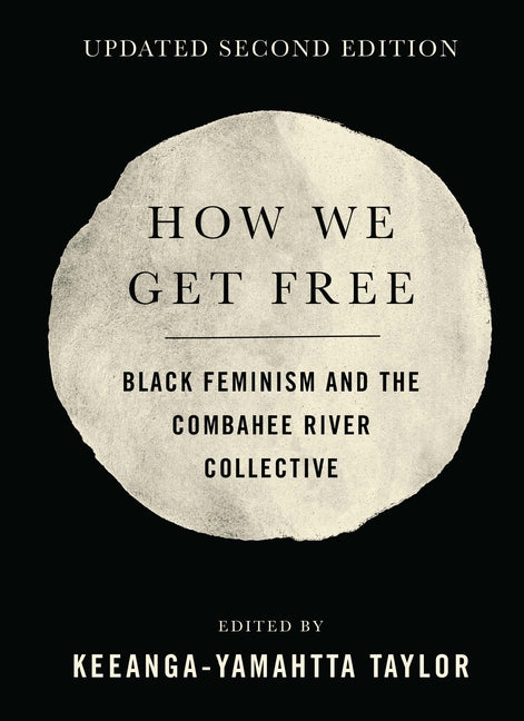 How We Get Free (Updated 2nd Edition): Black Feminism and the Combahee River Collective (Revised) - Ingram