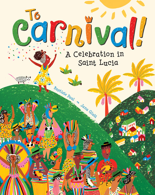 To Carnival!: A Celebration in Saint Lucia - Ingram