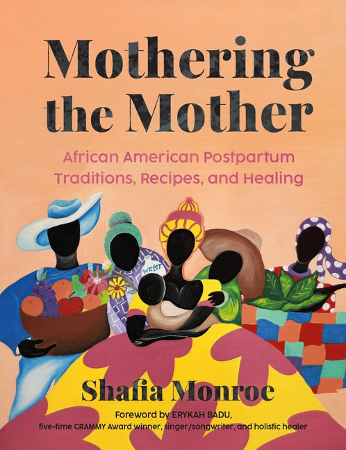 Mothering the Mother: African American Postpartum Traditions, Recipes and Healing - Ingram