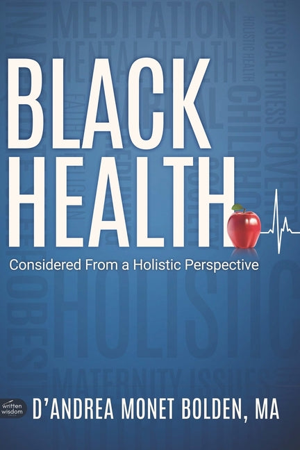 Black Health: Considered From A Holistic Perspective - Ingram
