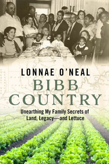 Bibb Country: Unearthing My Family Secrets of Land, Legacy and Lettuce - Ingram