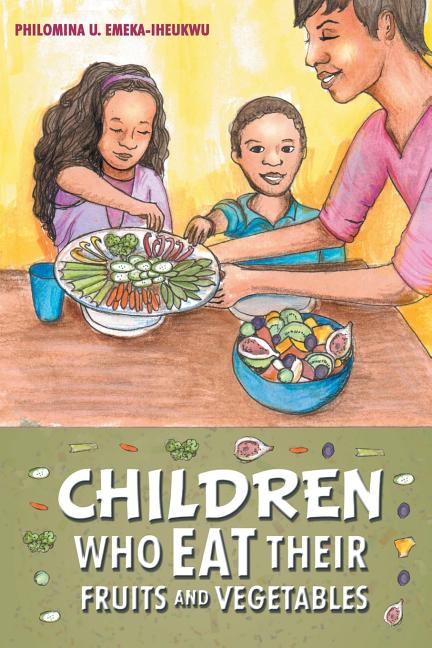 Children Who Eat Their Fruits and Vegetables: More Veggies Please! - Ingram