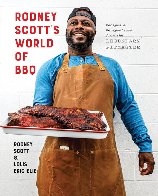 Rodney Scott's World of BBQ: Every Day Is a Good Day: A Cookbook - Ingram