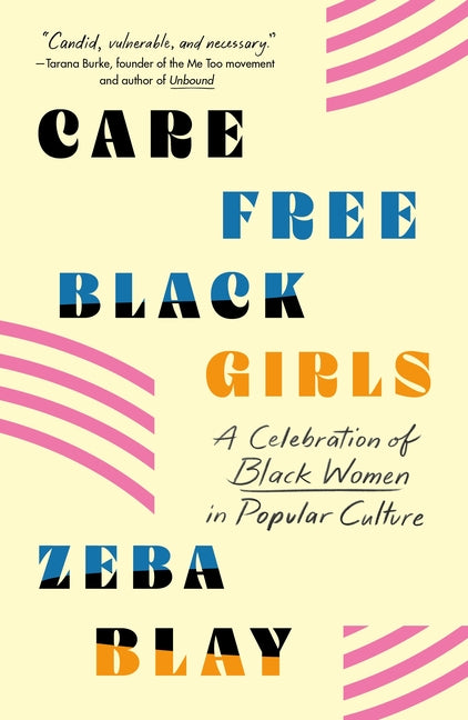 Carefree Black Girls: A Celebration of Black Women in Popular Culture - Ingram