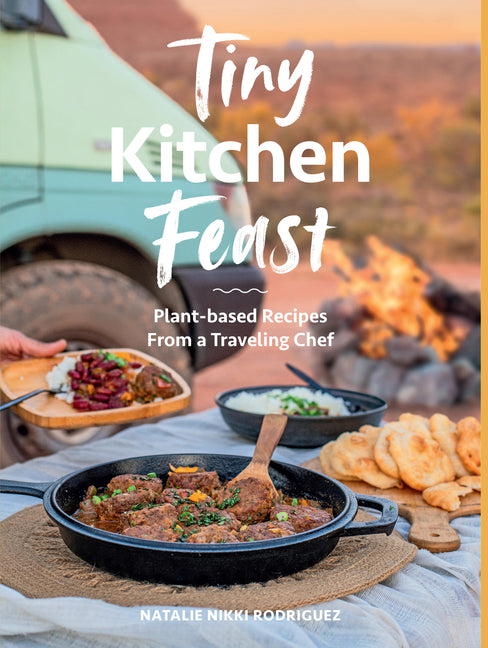Tiny Kitchen Feast: Plant-Based Recipes from a Traveling Chef - Ingram