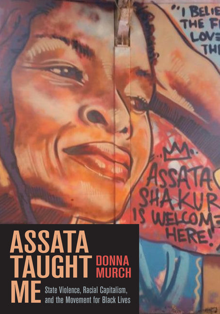 Assata Taught Me: State Violence, Racial Capitalism, and the Movement for Black Lives - Ingram