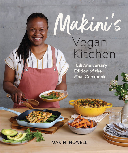 Makini's Vegan Kitchen: 10th Anniversary Edition of the Plum Cookbook (Inspired Plant-Based Recipes Fromplum Bistro) - Ingram