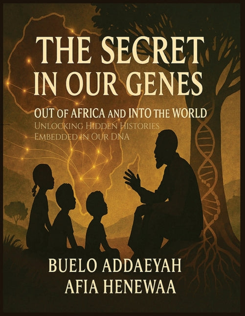 Secret in Our Genes: Out of Africa and Into the World: Unlocking Hidden Histories Embedded in Our DNA - Ingram