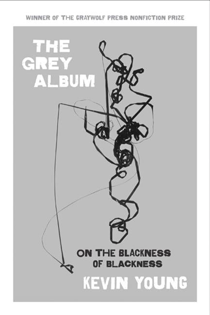 The Grey Album: On the Blackness of Blackness - Ingram