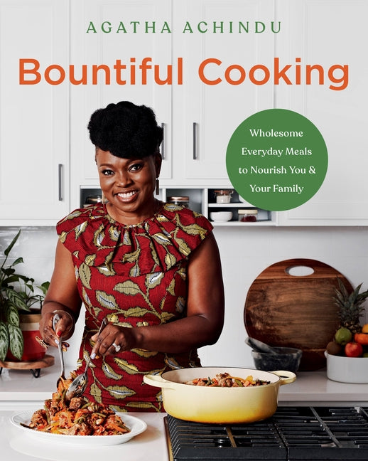 Bountiful Cooking: Wholesome Everyday Meals to Nourish You and Your Family - Ingram