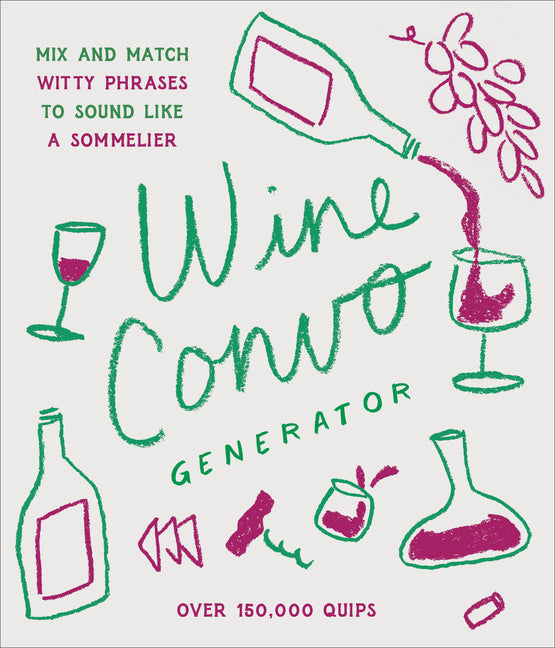 Wine Convo Generator: Mix and Match Witty Phrases to Sound Like a Sommelier - Ingram