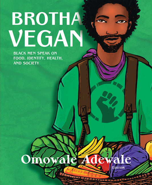 Brotha Vegan: Black Men Speak on Food, Identity, Health, and Society - Ingram